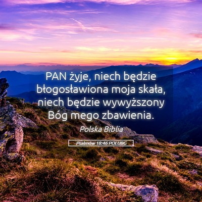 Picture 05 - Psalmów 18:46 POLUBG - PAN żyje, niech będzie błogosławiona moja - Bible Verse Picture