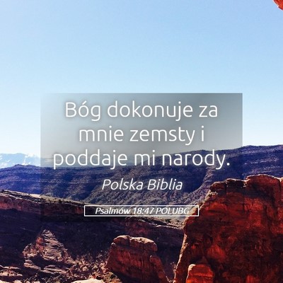 Picture 05 - Psalmów 18:47 POLUBG - Bóg dokonuje za mnie zemsty i poddaje mi - Bible Verse Picture