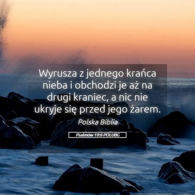 Picture 05 - Psalmów 19:6 POLUBG - Wyrusza z jednego krańca nieba i obchodzi je aż - Bible Verse Picture