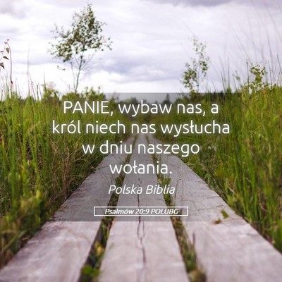Picture 05 - Psalmów 20:9 POLUBG - PANIE, wybaw nas, a król niech nas wysłucha w - Bible Verse Picture