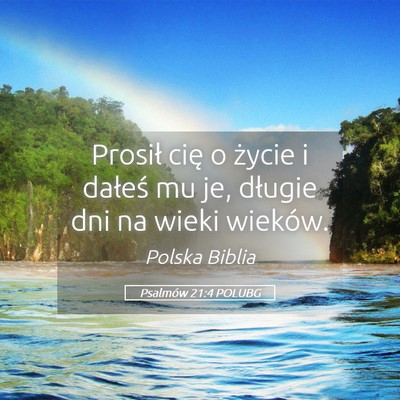 Picture 05 - Psalmów 21:4 POLUBG - Prosił cię o życie i dałeś mu je, długie - Bible Verse Picture