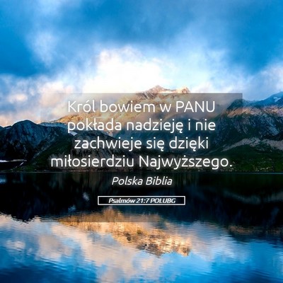 Picture 05 - Psalmów 21:7 POLUBG - Król bowiem w PANU pokłada nadzieję i nie - Bible Verse Picture