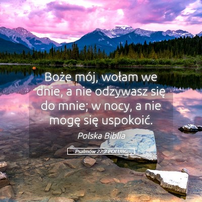 Picture 05 - Psalmów 22:2 POLUBG - Boże mój, wołam we dnie, a nie odzywasz się - Bible Verse Picture