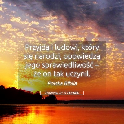 Picture 05 - Psalmów 22:31 POLUBG - Przyjdą i ludowi, który się narodzi, - Bible Verse Picture