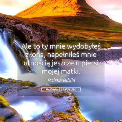 Picture 05 - Psalmów 22:9 POLUBG - Ale to ty mnie wydobyłeś z łona, napełniłeś - Bible Verse Picture
