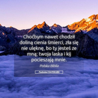 Picture 05 - Psalmów 23:4 POLUBG - Choćbym nawet chodził doliną cienia śmierci, - Bible Verse Picture