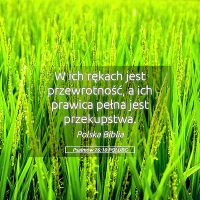 Picture 05 - Psalmów 26:10 POLUBG - W ich rękach jest przewrotność, a ich prawica - Bible Verse Picture