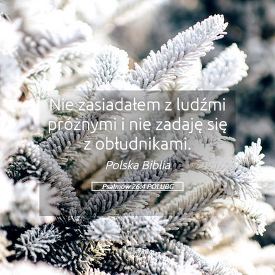Picture 05 - Psalmów 26:4 POLUBG - Nie zasiadałem z ludźmi próżnymi i nie - Bible Verse Picture