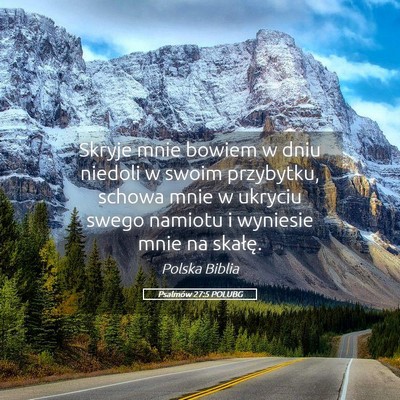 Picture 05 - Psalmów 27:5 POLUBG - Skryje mnie bowiem w dniu niedoli w swoim - Bible Verse Picture