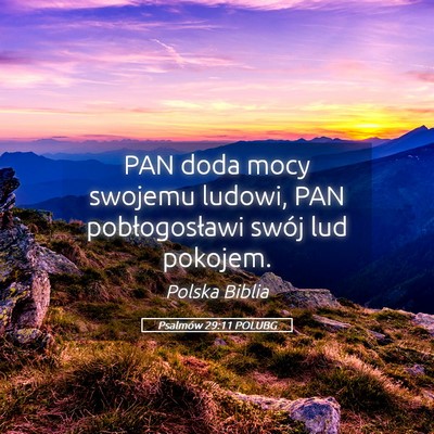 Picture 05 - Psalmów 29:11 POLUBG - PAN doda mocy swojemu ludowi, PAN pobłogosławi - Bible Verse Picture