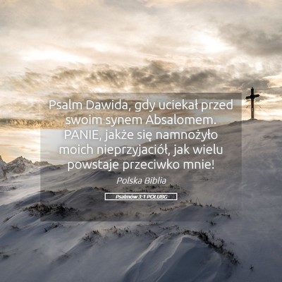 Picture 05 - Psalmów 3:1 POLUBG - Psalm Dawida, gdy uciekał przed swoim synem - Bible Verse Picture