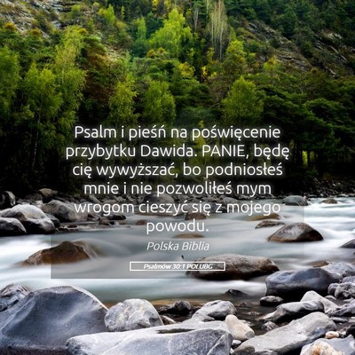 Picture 05 - Psalmów 30:1 POLUBG - Psalm i pieśń na poświęcenie przybytku - Bible Verse Picture