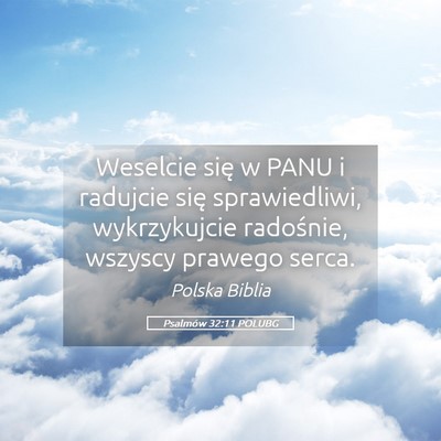 Picture 05 - Psalmów 32:11 POLUBG - Weselcie się w PANU i radujcie się - Bible Verse Picture