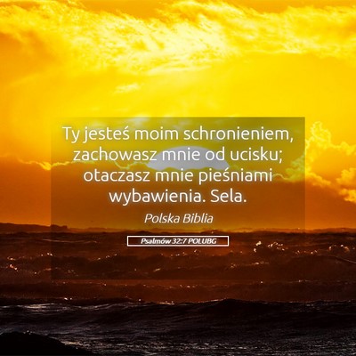 Picture 05 - Psalmów 32:7 POLUBG - Ty jesteś moim schronieniem, zachowasz mnie od - Bible Verse Picture
