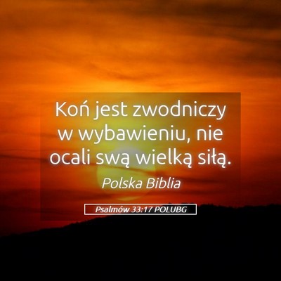 Picture 05 - Psalmów 33:17 POLUBG - Koń jest zwodniczy w wybawieniu, nie ocali swą - Bible Verse Picture