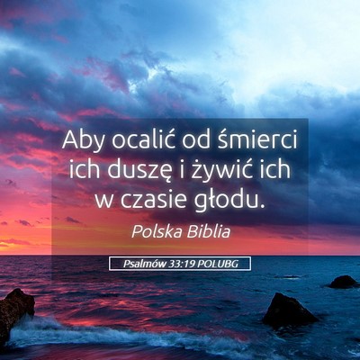 Picture 05 - Psalmów 33:19 POLUBG - Aby ocalić od śmierci ich duszę i żywić ich - Bible Verse Picture