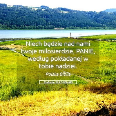Picture 05 - Psalmów 33:22 POLUBG - Niech będzie nad nami twoje miłosierdzie, - Bible Verse Picture