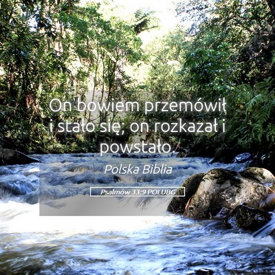 Picture 05 - Psalmów 33:9 POLUBG - On bowiem przemówił i stało się; on rozkazał - Bible Verse Picture