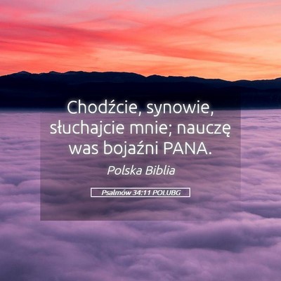 Picture 05 - Psalmów 34:11 POLUBG - Chodźcie, synowie, słuchajcie mnie; nauczę was - Bible Verse Picture