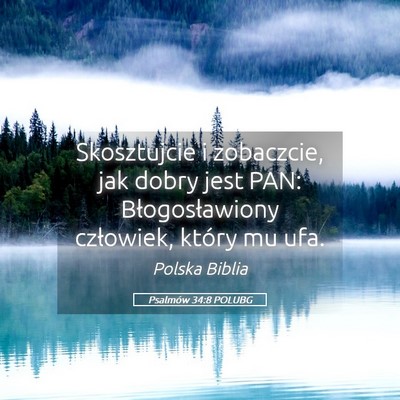 Picture 05 - Psalmów 34:8 POLUBG - Skosztujcie i zobaczcie, jak dobry jest PAN: - Bible Verse Picture