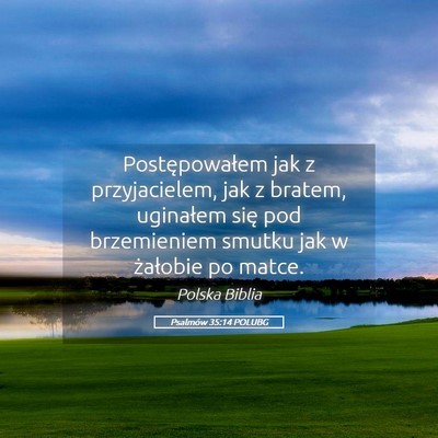Picture 05 - Psalmów 35:14 POLUBG - Postępowałem jak z przyjacielem, jak z bratem, - Bible Verse Picture
