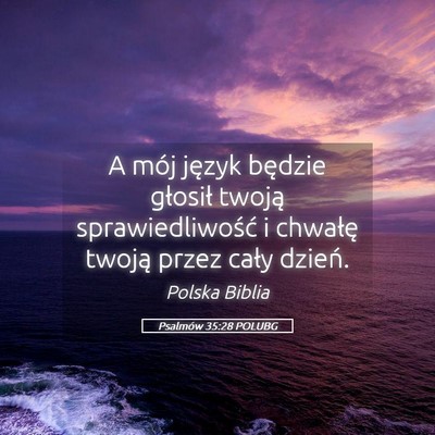 Picture 05 - Psalmów 35:28 POLUBG - A mój język będzie głosił twoją - Bible Verse Picture