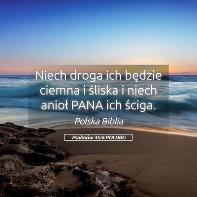 Picture 05 - Psalmów 35:6 POLUBG - Niech droga ich będzie ciemna i śliska i niech - Bible Verse Picture