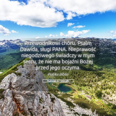 Picture 05 - Psalmów 36:1 POLUBG - Przewodnikowi chóru. Psalm Dawida, sługi PANA. - Bible Verse Picture