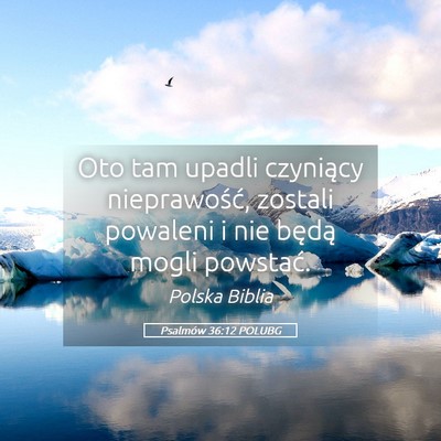 Picture 05 - Psalmów 36:12 POLUBG - Oto tam upadli czyniący nieprawość, zostali - Bible Verse Picture