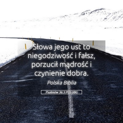Picture 05 - Psalmów 36:3 POLUBG - Słowa jego ust to niegodziwość i fałsz, - Bible Verse Picture