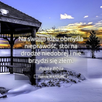 Picture 05 - Psalmów 36:4 POLUBG - Na swoim łożu obmyśla nieprawość, stoi na - Bible Verse Picture