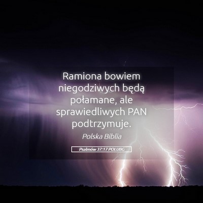 Picture 05 - Psalmów 37:17 POLUBG - Ramiona bowiem niegodziwych będą połamane, ale - Bible Verse Picture