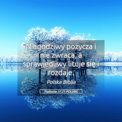 Picture 05 - Psalmów 37:21 POLUBG - Niegodziwy pożycza i nie zwraca, a sprawiedliwy - Bible Verse Picture