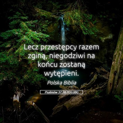 Picture 05 - Psalmów 37:38 POLUBG - Lecz przestępcy razem zginą, niegodziwi na - Bible Verse Picture