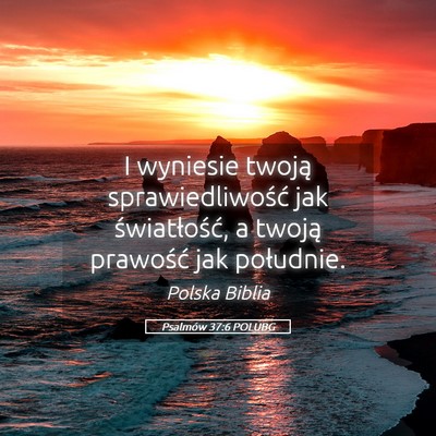 Picture 05 - Psalmów 37:6 POLUBG - I wyniesie twoją sprawiedliwość jak - Bible Verse Picture