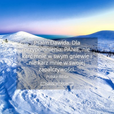 Picture 05 - Psalmów 38:1 POLUBG - Psalm Dawida. Dla przypomnienia. PANIE, nie karć - Bible Verse Picture
