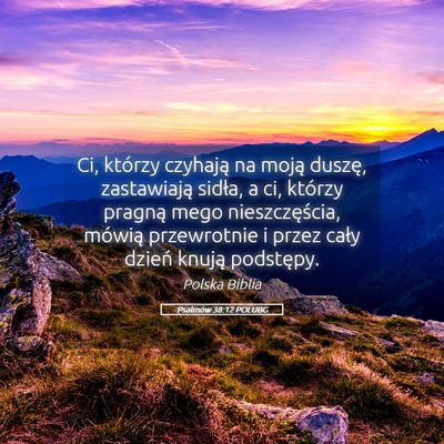 Picture 05 - Psalmów 38:12 POLUBG - Ci, którzy czyhają na moją duszę, zastawiają - Bible Verse Picture