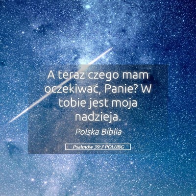 Picture 05 - Psalmów 39:7 POLUBG - A teraz czego mam oczekiwać, Panie? W tobie jest - Bible Verse Picture