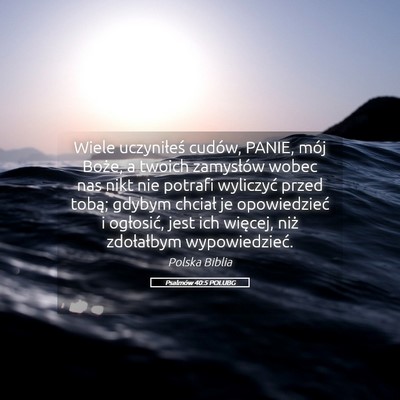 Picture 05 - Psalmów 40:5 POLUBG - Wiele uczyniłeś cudów, PANIE, mój Boże, a - Bible Verse Picture