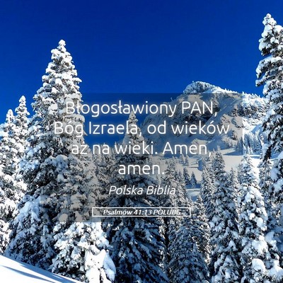 Picture 05 - Psalmów 41:13 POLUBG - Błogosławiony PAN, Bóg Izraela, od wieków aż - Bible Verse Picture