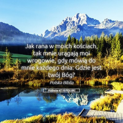 Picture 05 - Psalmów 42:10 POLUBG - Jak rana w moich kościach, tak mnie urągają - Bible Verse Picture
