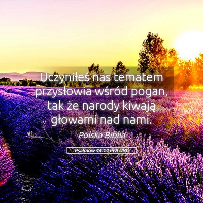 Picture 05 - Psalmów 44:14 POLUBG - Uczyniłeś nas tematem przysłowia wśród - Bible Verse Picture