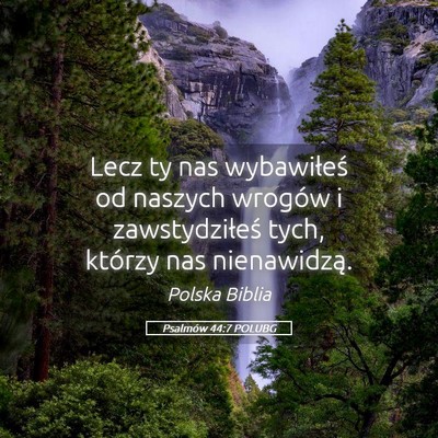 Picture 05 - Psalmów 44:7 POLUBG - Lecz ty nas wybawiłeś od naszych wrogów i - Bible Verse Picture