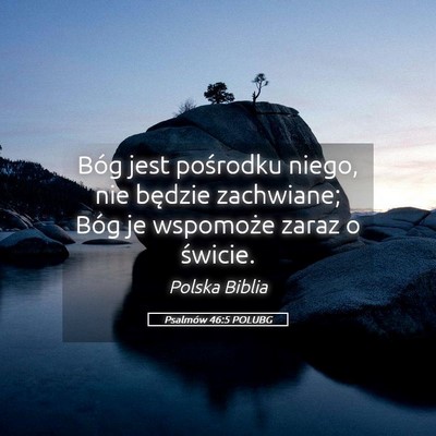 Picture 05 - Psalmów 46:5 POLUBG - Bóg jest pośrodku niego, nie będzie zachwiane; - Bible Verse Picture