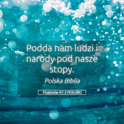 Picture 05 - Psalmów 47:3 POLUBG - Podda nam ludzi i narody pod nasze - Bible Verse Picture