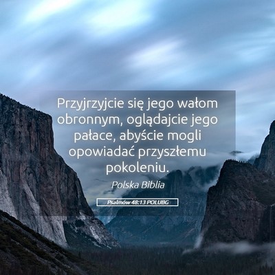 Picture 05 - Psalmów 48:13 POLUBG - Przyjrzyjcie się jego wałom obronnym, - Bible Verse Picture