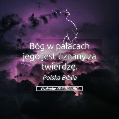 Picture 05 - Psalmów 48:3 POLUBG - Bóg w pałacach jego jest uznany za - Bible Verse Picture