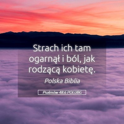 Picture 05 - Psalmów 48:6 POLUBG - Strach ich tam ogarnął i ból, jak rodzącą - Bible Verse Picture