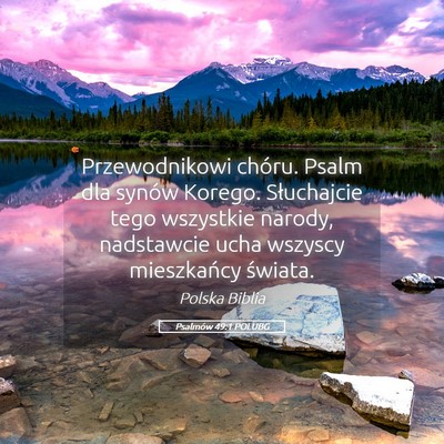 Picture 05 - Psalmów 49:1 POLUBG - Przewodnikowi chóru. Psalm dla synów Korego. - Bible Verse Picture