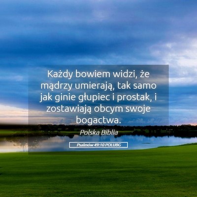 Picture 05 - Psalmów 49:10 POLUBG - Każdy bowiem widzi, że mądrzy umierają, tak - Bible Verse Picture